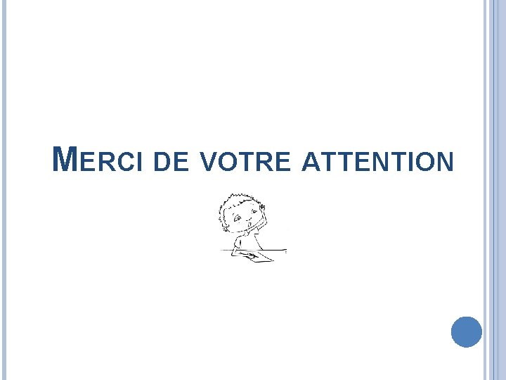 MERCI DE VOTRE ATTENTION 