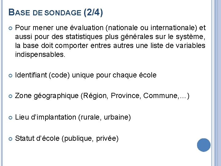 BASE DE SONDAGE (2/4) Pour mener une évaluation (nationale ou internationale) et aussi pour