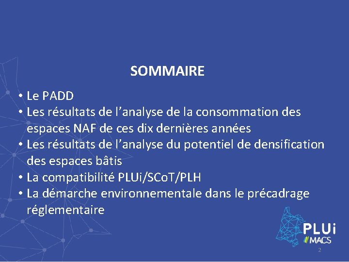 SOMMAIRE • Le PADD • Les résultats de l’analyse de la consommation des espaces