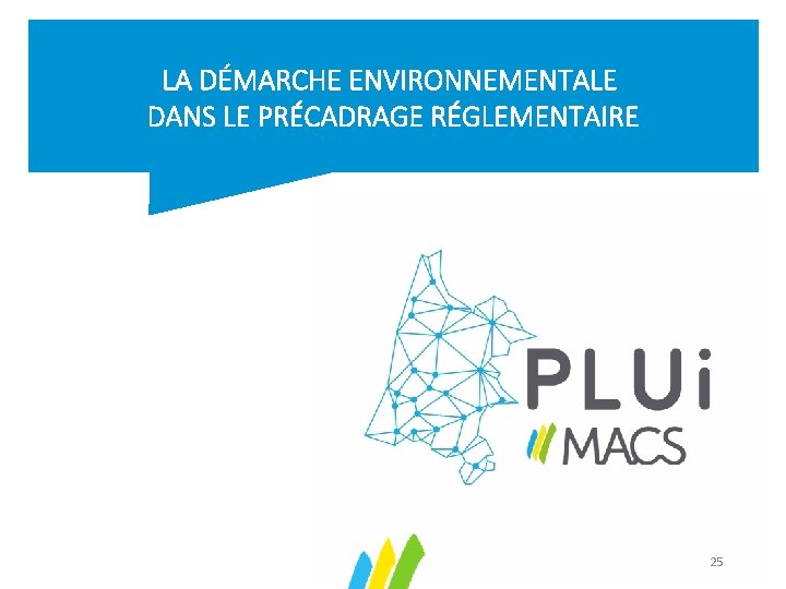 LA DÉMARCHE ENVIRONNEMENTALE DANS LE PRÉCADRAGE RÉGLEMENTAIRE 25 