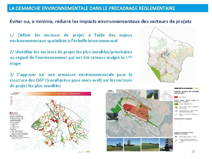 LA DEMARCHE ENVIRONNEMENTALE DANS LE PRECADRAGE REGLEMENTAIRE Eviter ou, a minima, réduire les impacts