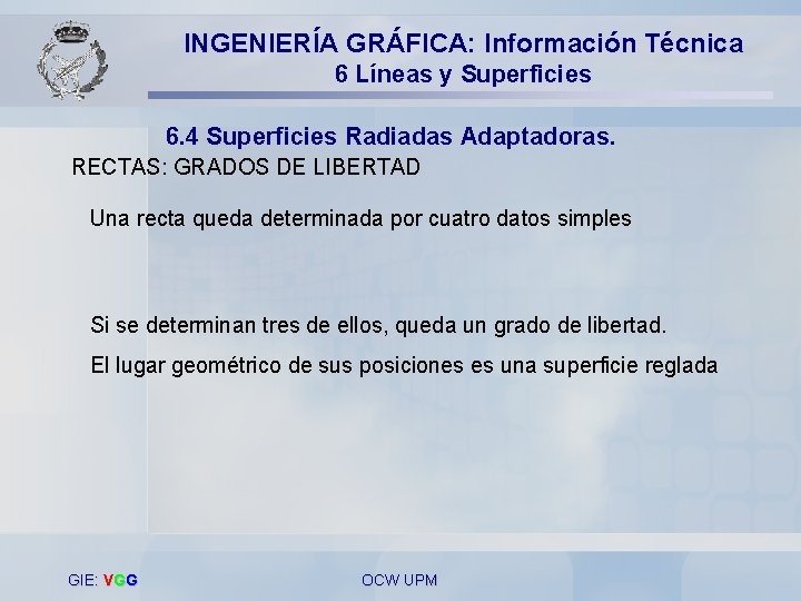 INGENIERÍA GRÁFICA: Información Técnica 6 Líneas y Superficies 6. 4 Superficies Radiadas Adaptadoras. RECTAS: