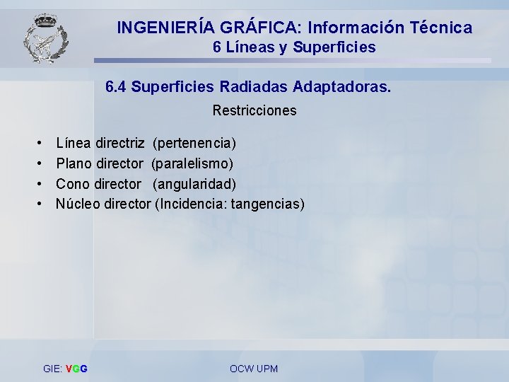 INGENIERÍA GRÁFICA: Información Técnica 6 Líneas y Superficies 6. 4 Superficies Radiadas Adaptadoras. Restricciones