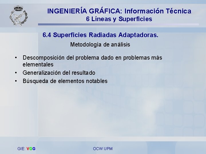 INGENIERÍA GRÁFICA: Información Técnica 6 Líneas y Superficies 6. 4 Superficies Radiadas Adaptadoras. Metodología