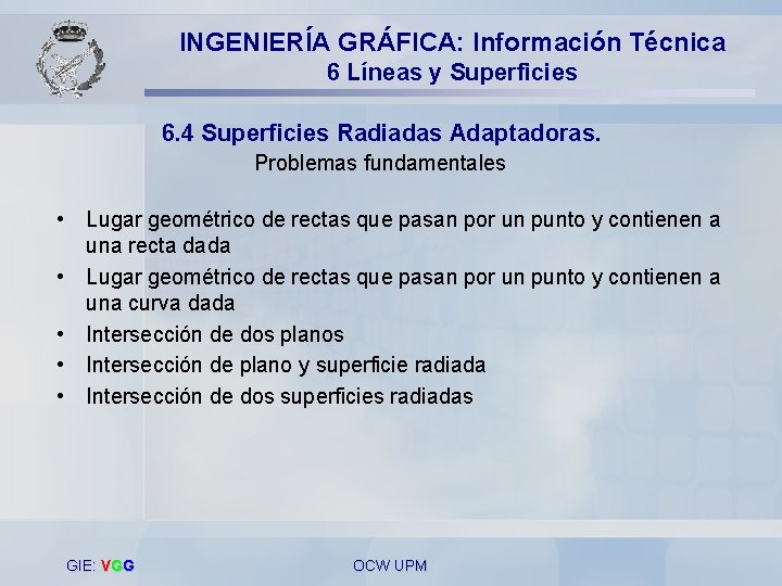 INGENIERÍA GRÁFICA: Información Técnica 6 Líneas y Superficies 6. 4 Superficies Radiadas Adaptadoras. Problemas