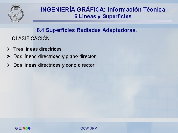 INGENIERÍA GRÁFICA: Información Técnica 6 Líneas y Superficies 6. 4 Superficies Radiadas Adaptadoras. CLASIFICACIÓN