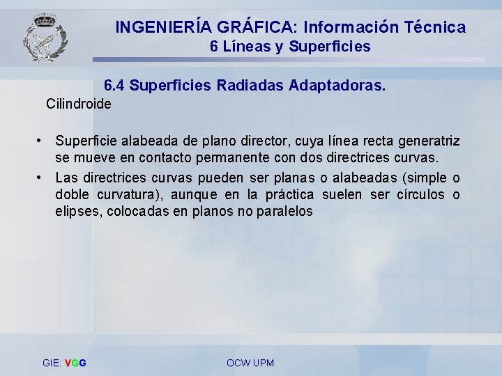 INGENIERÍA GRÁFICA: Información Técnica 6 Líneas y Superficies 6. 4 Superficies Radiadas Adaptadoras. Cilindroide