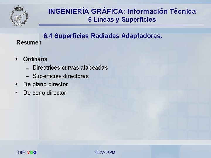 INGENIERÍA GRÁFICA: Información Técnica 6 Líneas y Superficies Resumen 6. 4 Superficies Radiadas Adaptadoras.