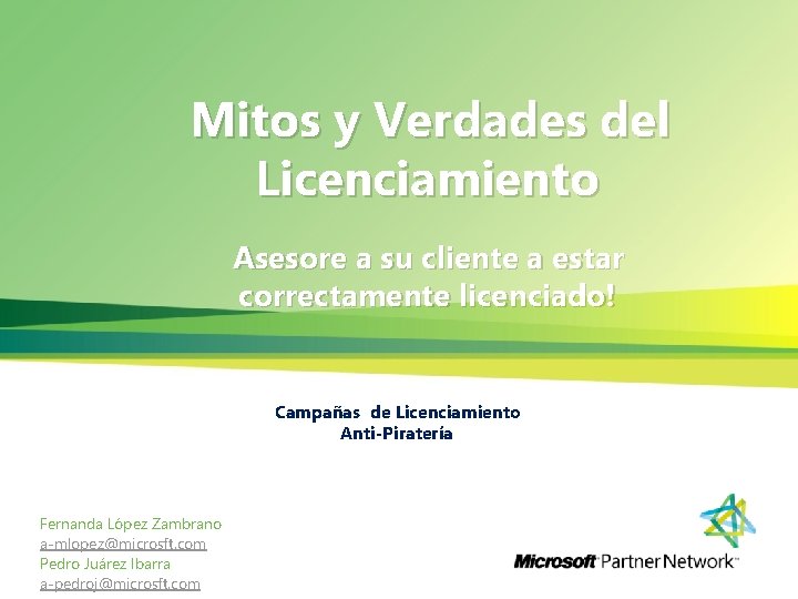 Mitos y Verdades del Licenciamiento Asesore a su cliente a estar correctamente licenciado! Campañas