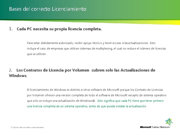 Bases del correcto Licenciamiento 1. Cada PC necesita su propia licencia completa. Para estar