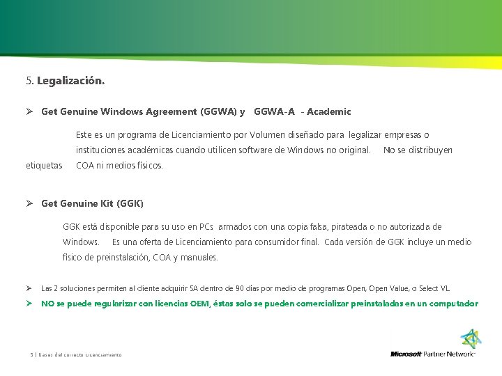 5. Legalización. Ø Get Genuine Windows Agreement (GGWA) y GGWA-A - Academic Este es