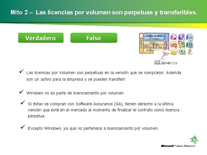 Mito 2 – Las licencias por volumen son perpetuas y transferibles. Verdadero Falso ü