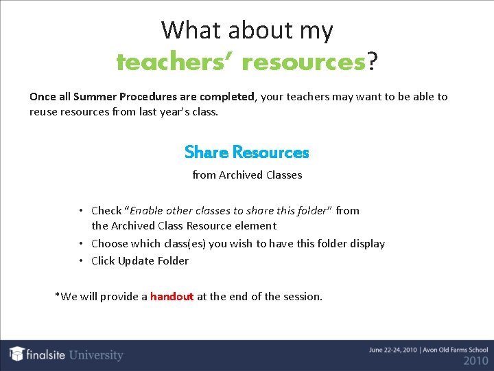 What about my teachers’ resources? resources Once all Summer Procedures are completed, your teachers