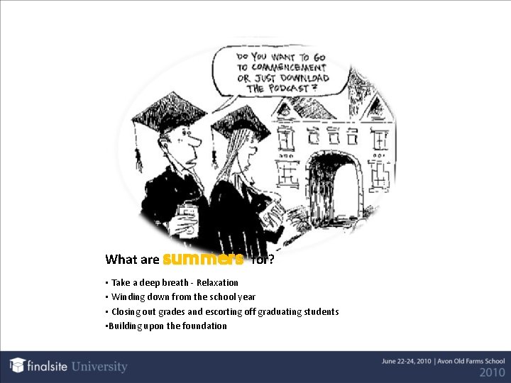 What are summers for? • Take a deep breath - Relaxation • Winding down