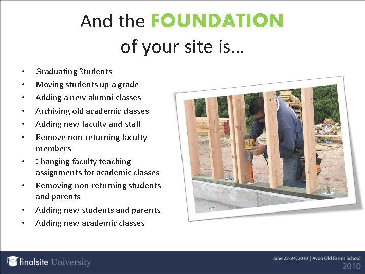And the FOUNDATION of your site is… • • • Graduating Students Moving students