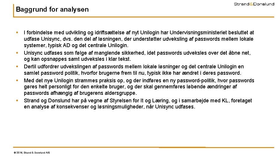 Baggrund for analysen § § § I forbindelse med udvikling og idriftsættelse af nyt Baggrund for analysen § § § I forbindelse med udvikling og idriftsættelse af nyt