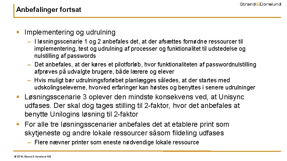 Anbefalinger fortsat § Implementering og udrulning – I løsningsscenarie 1 og 2 anbefales det, Anbefalinger fortsat § Implementering og udrulning – I løsningsscenarie 1 og 2 anbefales det,