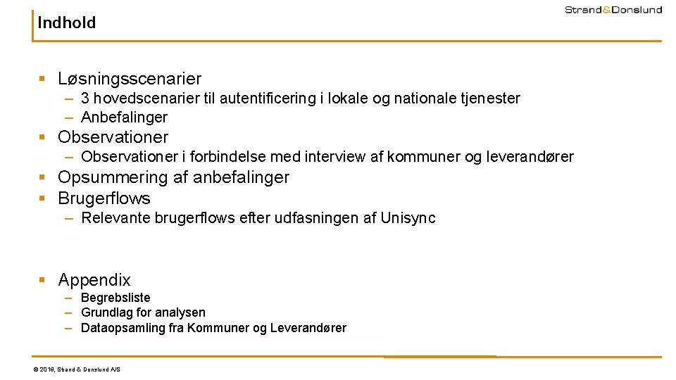 Indhold § Løsningsscenarier – 3 hovedscenarier til autentificering i lokale og nationale tjenester – Indhold § Løsningsscenarier – 3 hovedscenarier til autentificering i lokale og nationale tjenester –