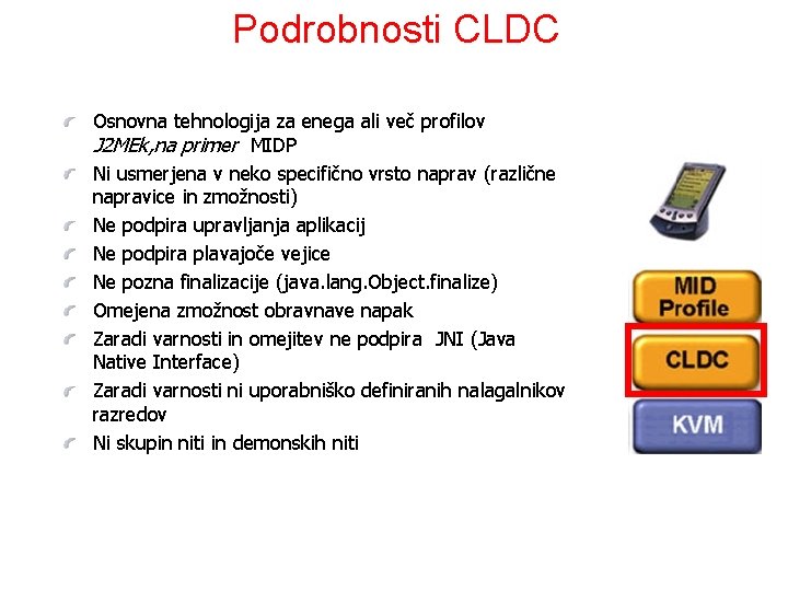 Podrobnosti CLDC Osnovna tehnologija za enega ali več profilov J 2 MEk, na primer