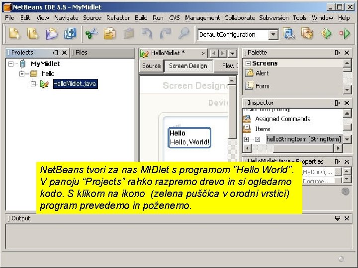 Net. Beans tvori za nas MIDlet s programom "Hello World". V panoju “Projects” rahko