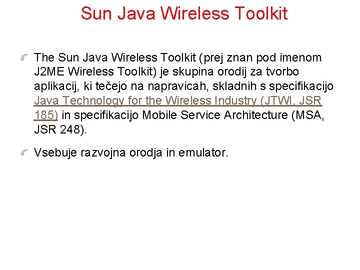 Sun Java Wireless Toolkit The Sun Java Wireless Toolkit (prej znan pod imenom J