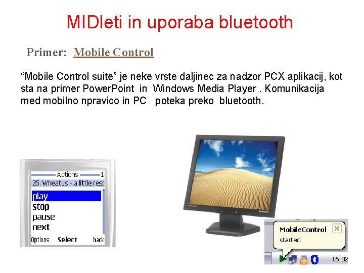 MIDleti in uporaba bluetooth Primer: Mobile Control “Mobile Control suite” je neke vrste daljinec