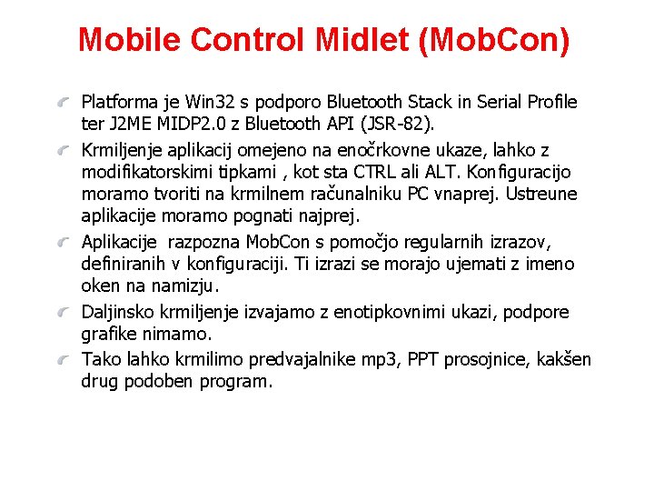Mobile Control Midlet (Mob. Con) Platforma je Win 32 s podporo Bluetooth Stack in