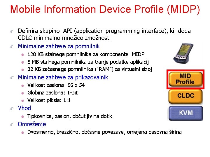 Mobile Information Device Profile (MIDP) Definira skupino API (application programming interface), ki doda CDLC