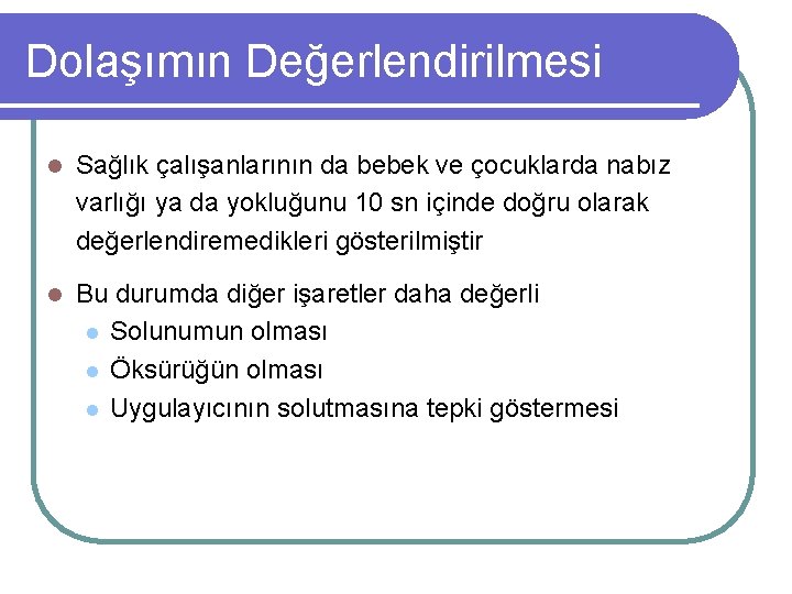 Dolaşımın Değerlendirilmesi l Sağlık çalışanlarının da bebek ve çocuklarda nabız varlığı ya da yokluğunu