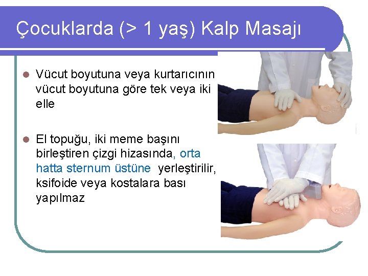 Çocuklarda (> 1 yaş) Kalp Masajı l Vücut boyutuna veya kurtarıcının vücut boyutuna göre