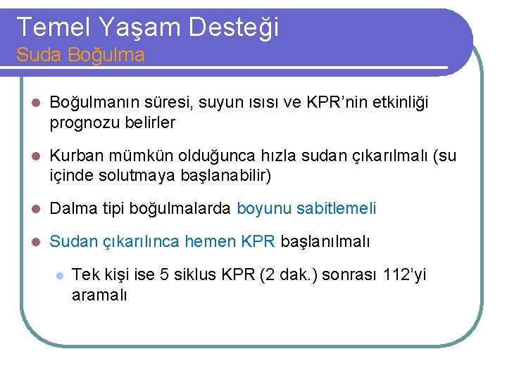 Temel Yaşam Desteği Suda Boğulma l Boğulmanın süresi, suyun ısısı ve KPR’nin etkinliği prognozu