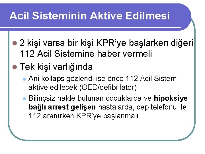 Acil Sisteminin Aktive Edilmesi l 2 kişi varsa bir kişi KPR’ye başlarken diğeri 112