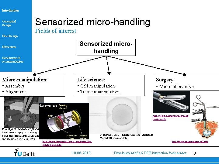 Introduction Conceptual Design Sensorized micro-handling Fields of interest Final Design Sensorized microhandling Fabrication Conclusions