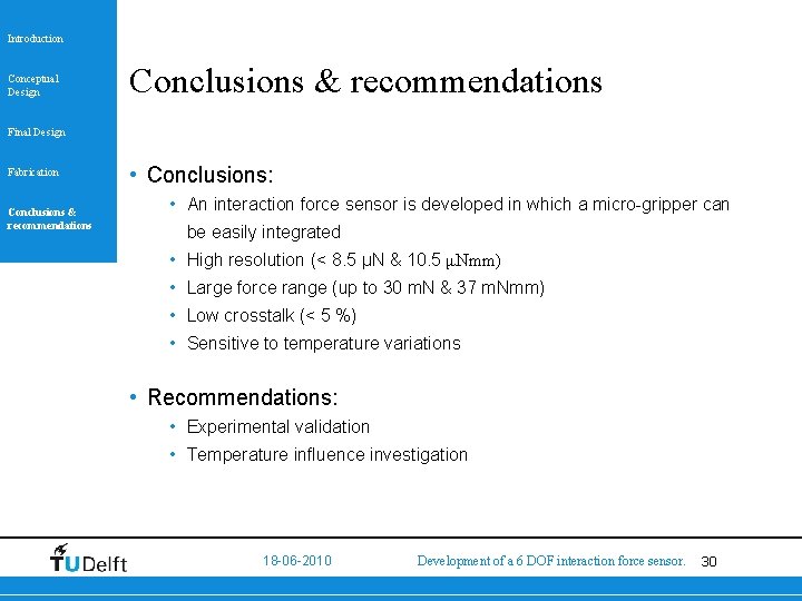 Introduction Conceptual Design Conclusions & recommendations Final Design Fabrication Conclusions & recommendations • Conclusions: