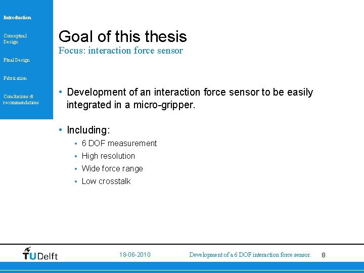 Introduction Conceptual Design Goal of this thesis Focus: interaction force sensor Final Design Fabrication