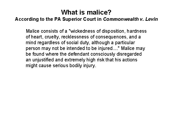 What is malice? According to the PA Superior Court in Commonwealth v. Levin Malice