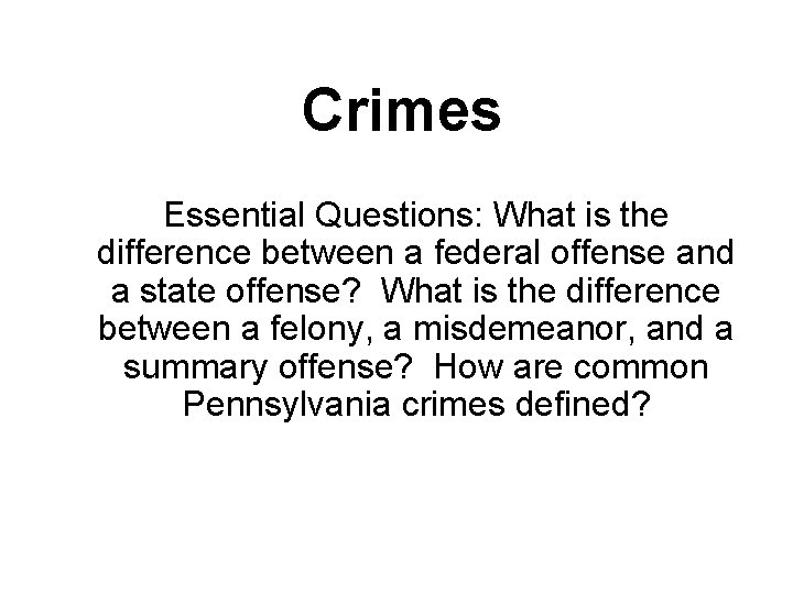 Crimes Essential Questions: What is the difference between a federal offense and a state