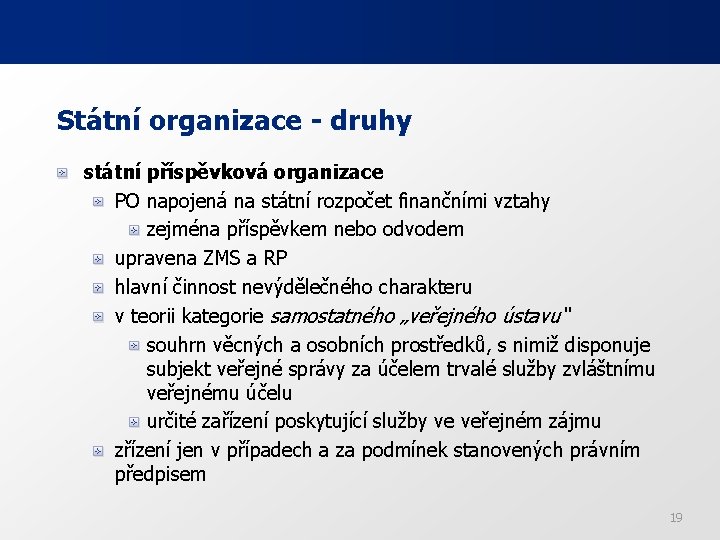 Státní organizace - druhy státní příspěvková organizace PO napojená na státní rozpočet finančními vztahy