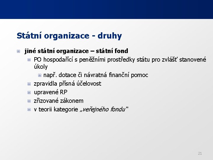 Státní organizace - druhy jiné státní organizace – státní fond PO hospodařící s peněžními