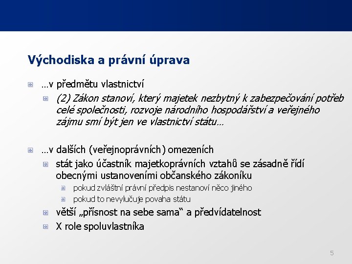 Východiska a právní úprava …v předmětu vlastnictví (2) Zákon stanoví, který majetek nezbytný k