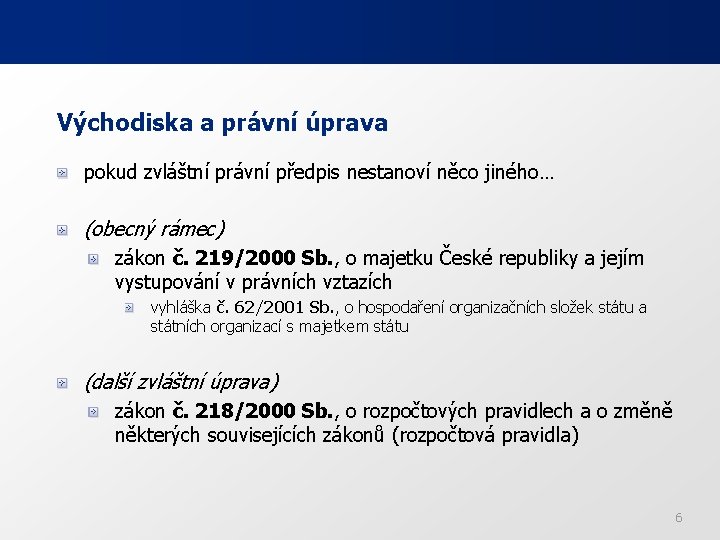 Východiska a právní úprava pokud zvláštní právní předpis nestanoví něco jiného… (obecný rámec) zákon