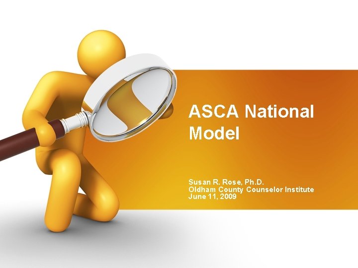 ASCA National Model Susan R. Rose, Ph. D. Oldham County Counselor Institute June 11,