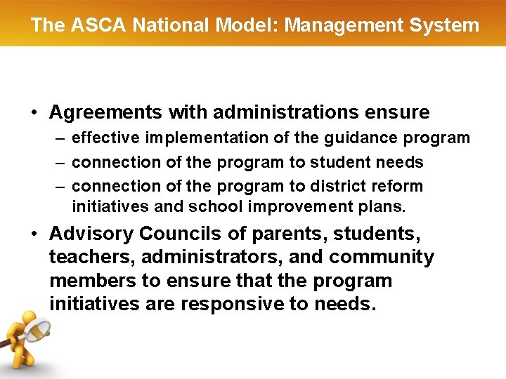 The ASCA National Model: Management System • Agreements with administrations ensure – effective implementation