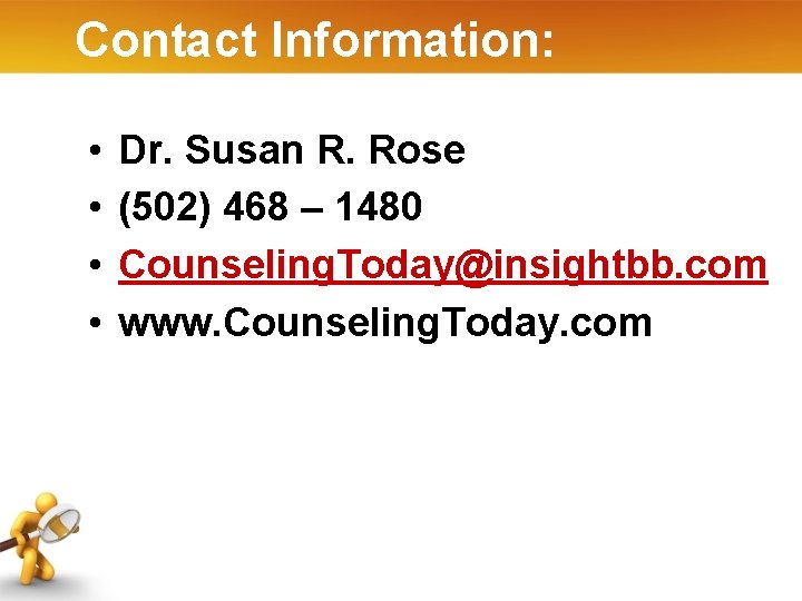 Contact Information: • • Dr. Susan R. Rose (502) 468 – 1480 Counseling. Today@insightbb.