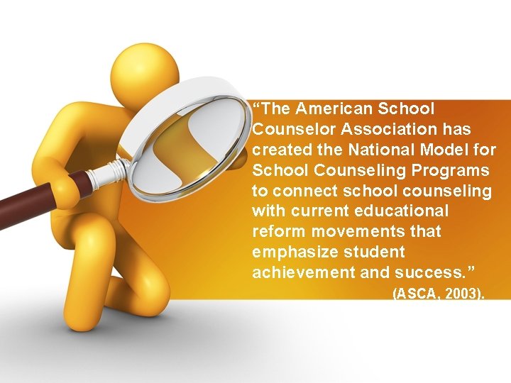 “The American School Counselor Association has created the National Model for School Counseling Programs