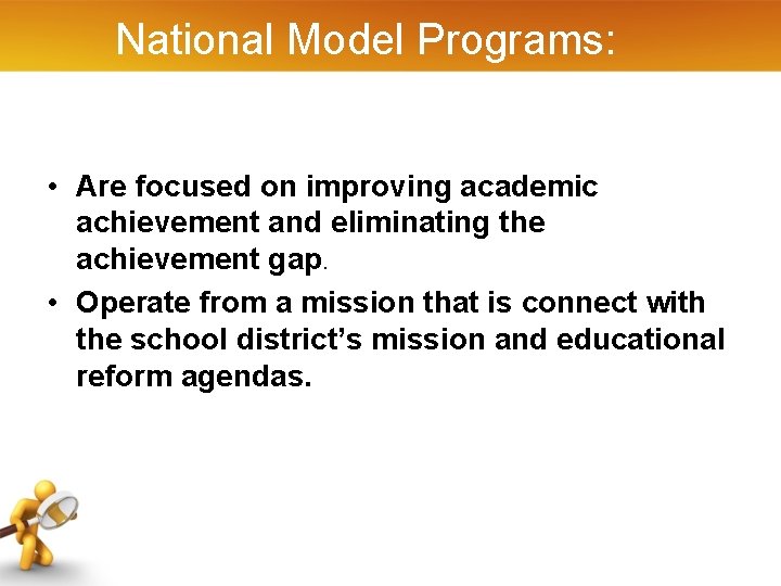 National Model Programs: • Are focused on improving academic achievement and eliminating the achievement