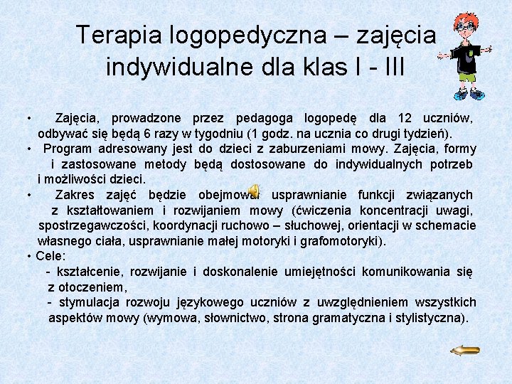 Terapia logopedyczna – zajęcia indywidualne dla klas I - III • Zajęcia, prowadzone przez