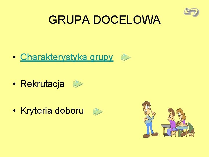 GRUPA DOCELOWA • Charakterystyka grupy • Rekrutacja • Kryteria doboru 