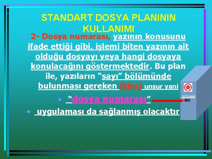 STANDART DOSYA PLANININ KULLANIMI • 2 - Dosya numarası, yazının konusunu ifade ettiği gibi,