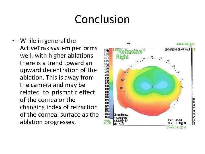 Conclusion • While in general the Active. Trak system performs well, with higher ablations